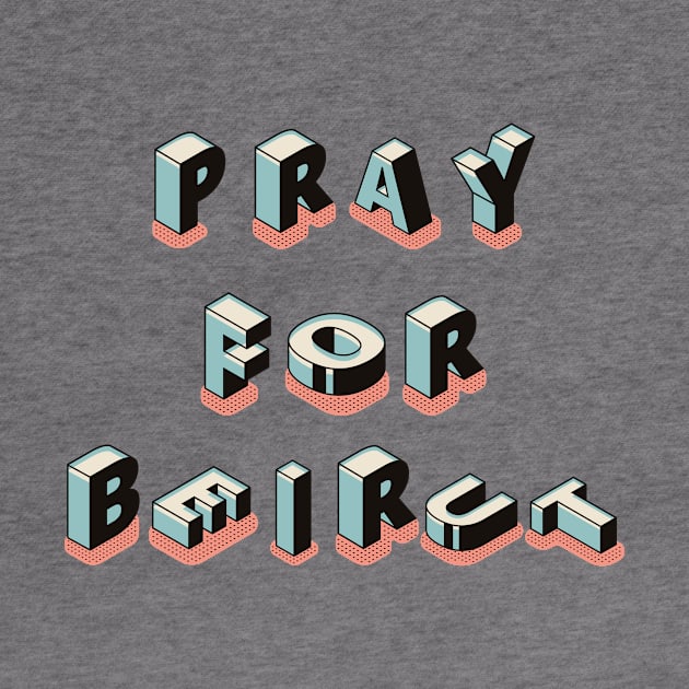 Pray for Beirut Lebanon by GeneralDesignStudio